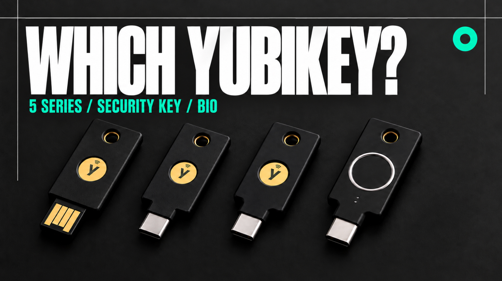 Какой YubiKey выбрать: серия 5, Security Key или Bio 2 Which Yubikey Choose Main Header Image